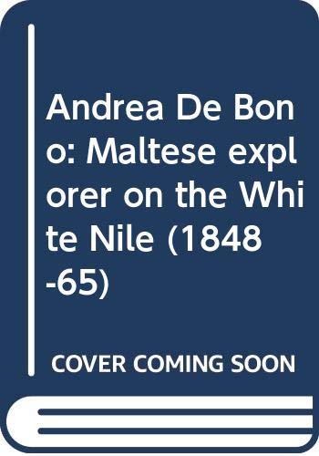 Andrea De Bono: Maltese explorer on the White Nile (1848-65) book