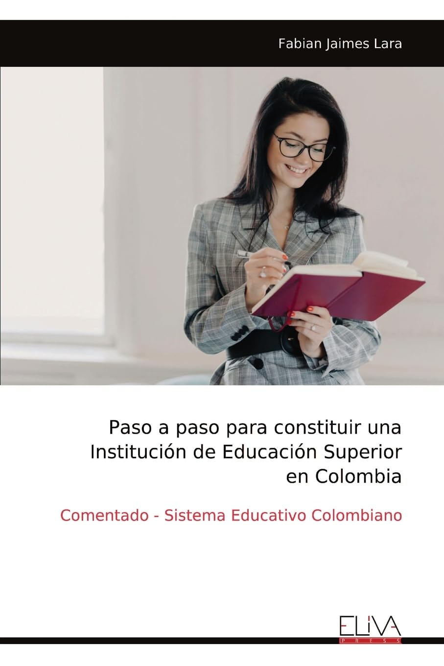 Paso a paso para constituir una Institución de Educación Superior en Colombia Learning & Reference