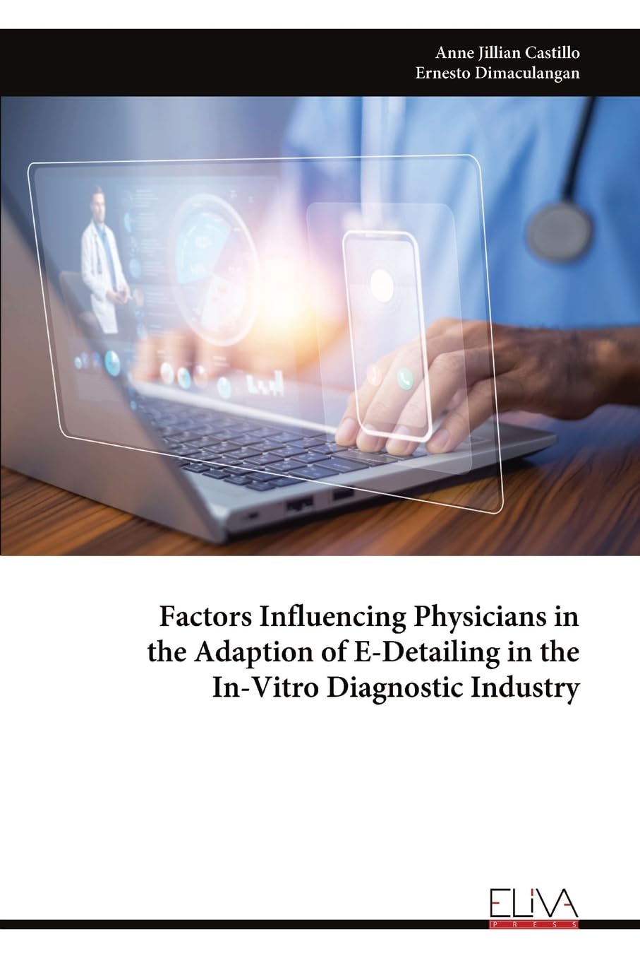 Factors Influencing Physicians in the Adaption of E-Detailing in the In-Vitro Diagnostic Industry Business, Finance & Career