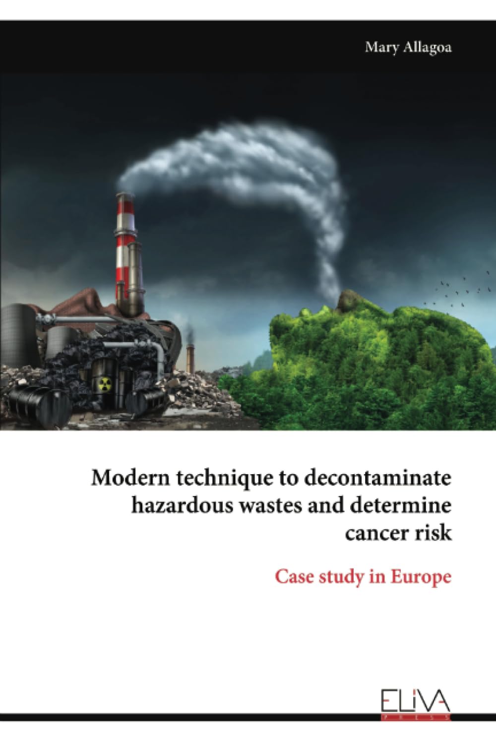 Modern technique to decontaminate hazardous wastes and determine cancer risk Business & Technology