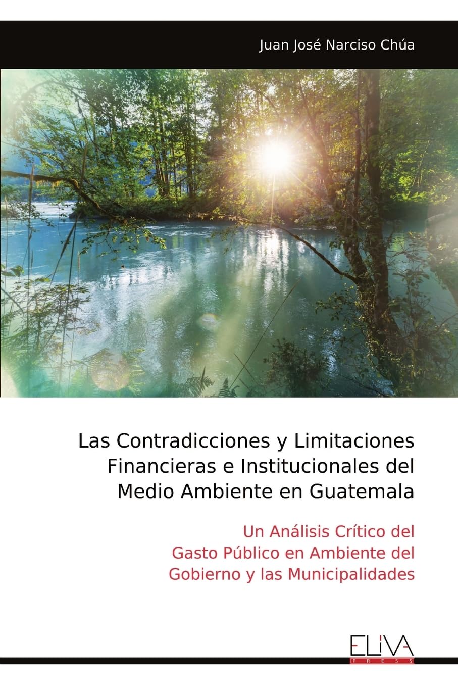 Las Contradicciones y Limitaciones Financieras e Institucionales del Medio Ambiente en Guatemala Mathematics