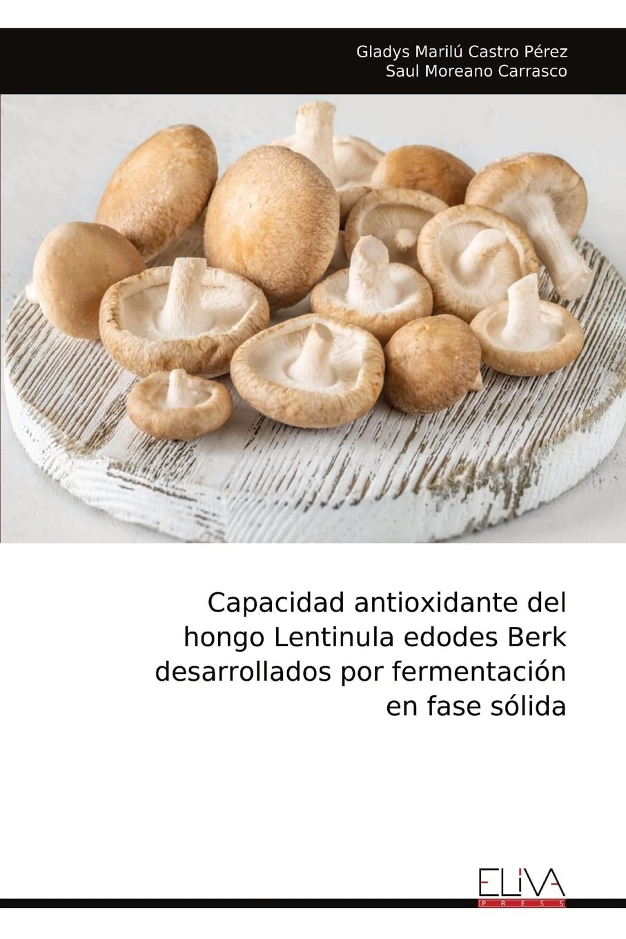 Capacidad antioxidante del hongo Lentinula edodes Berk desarrollados por fermentación en fase sólida Business, Finance & Career