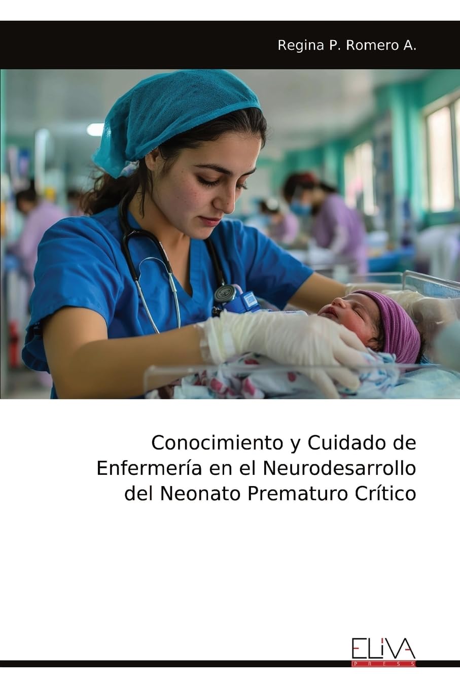 Conocimiento y Cuidado de Enfermería en el Neurodesarrollo del Neonato Prematuro Crítico Medicine