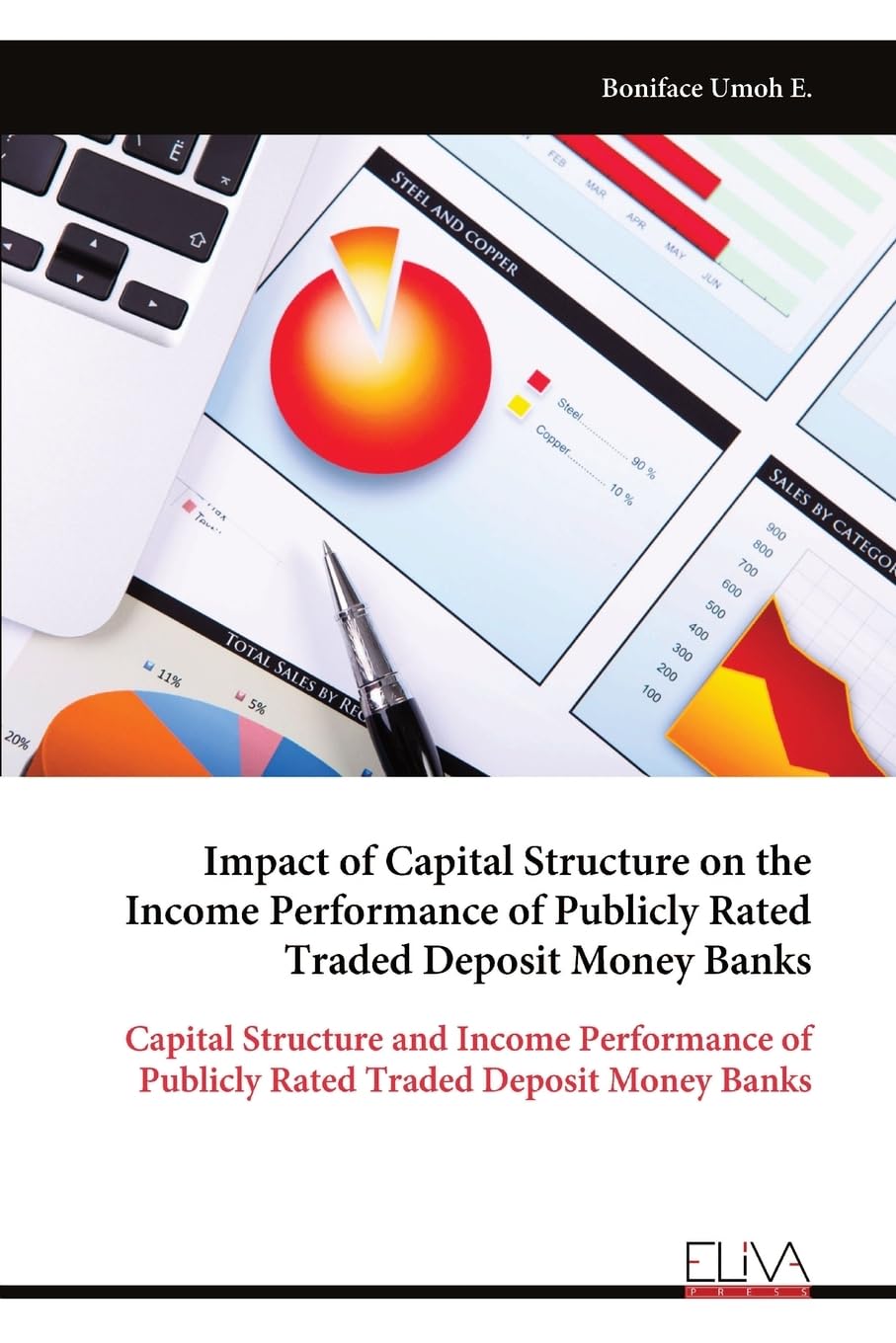 Impact of Capital Structure on the Income Performance of Publicly Rated Traded Deposit Money Banks Business & Technology