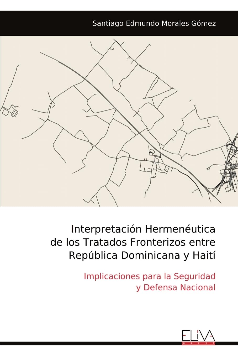 Interpretación Hermenéutica de los Tratados Fronterizos entre República Dominicana y Haití Politics & History