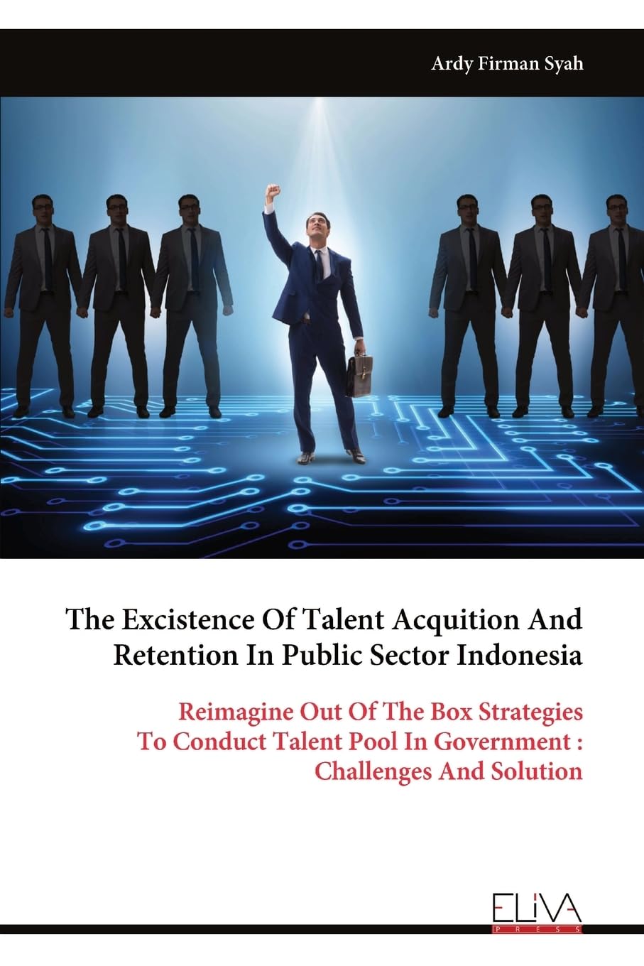 The Excistence Of Talent Acquition And Retention In Public Sector Indonesia Business, Finance & Career