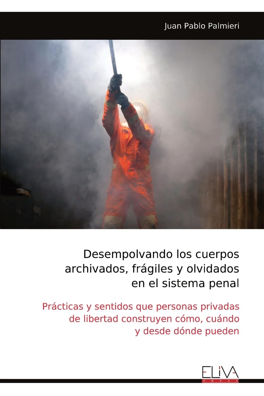 Desempolvando los cuerpos archivados, frágiles y olvidados en el sistema penal Politics & History