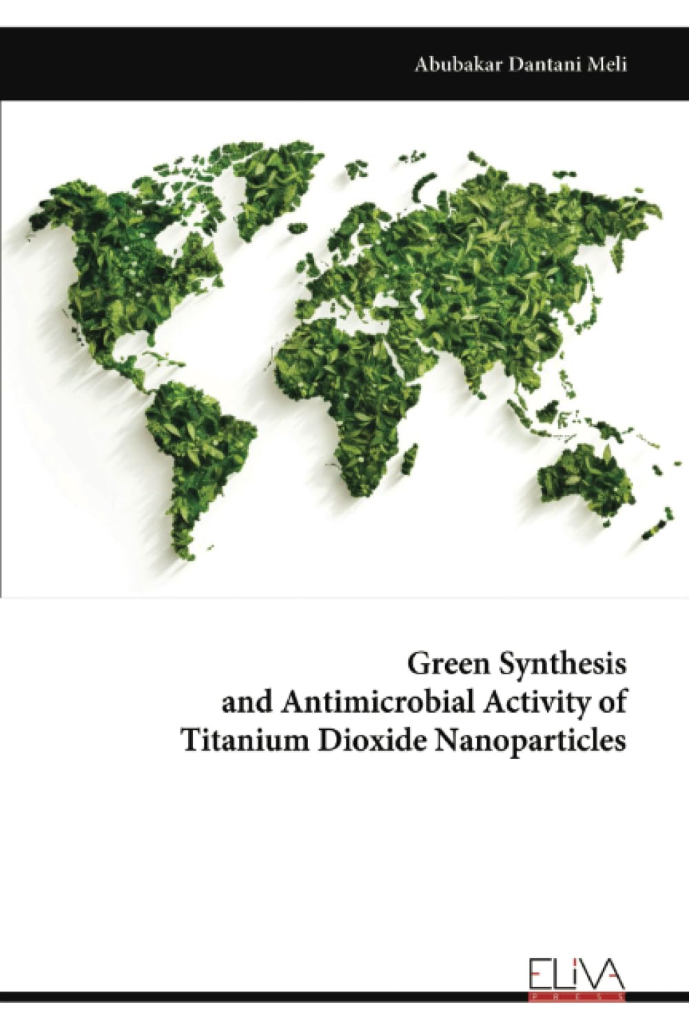 Green Synthesis and Antimicrobial Activity of Titanium Dioxide Nanoparticles Business & Technology