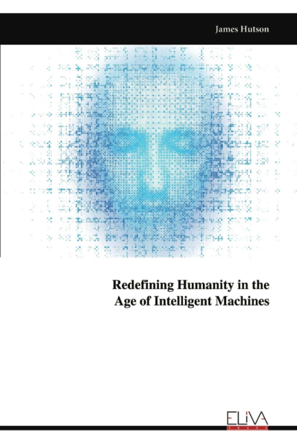 Redefining Humanity in the Age of Intelligent Machines Computer Science