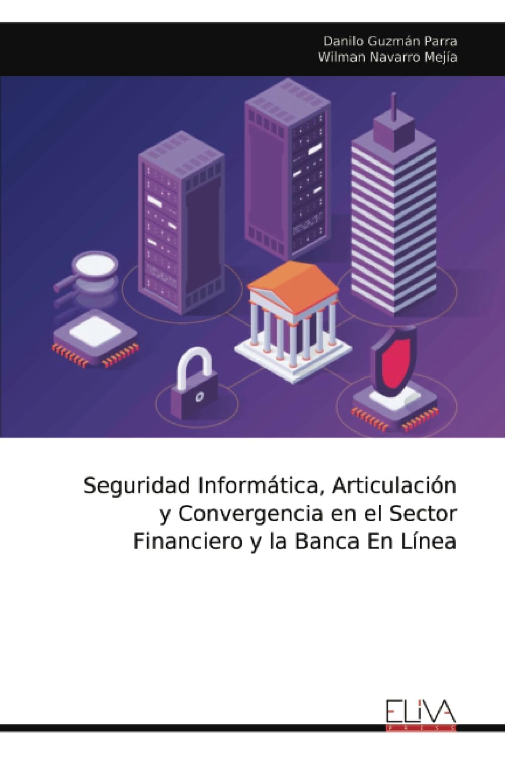 Seguridad Informática, Articulación y Convergencia en el Sector Financiero y la Banca En Línea Computer Science