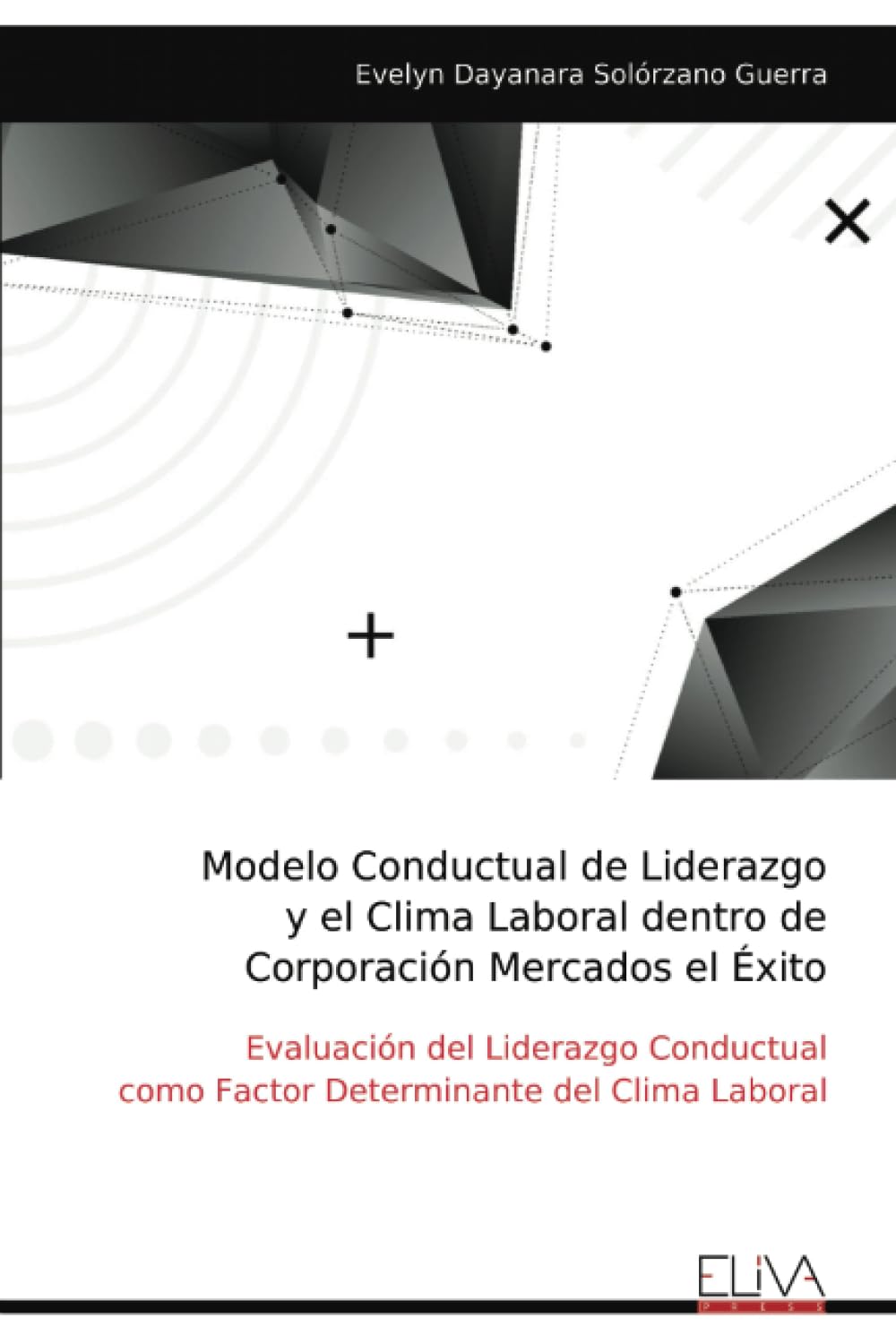 Modelo Conductual de Liderazgo y el Clima Laboral dentro de Corporación Mercados el Éxito Business, Finance & Career