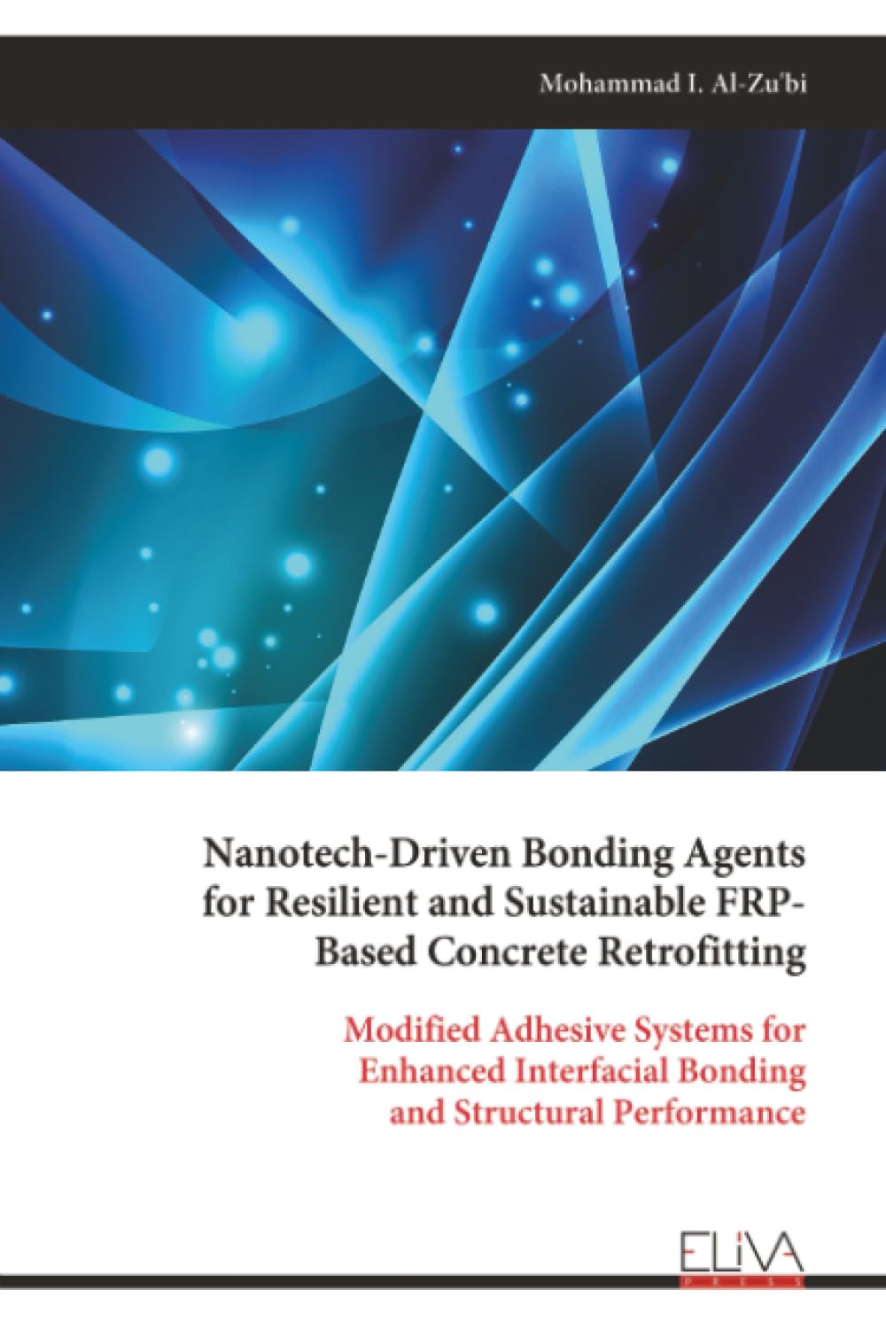 Nanotech-Driven Bonding Agents for Resilient and Sustainable FRP- Based Concrete Retrofitting Media & Communication