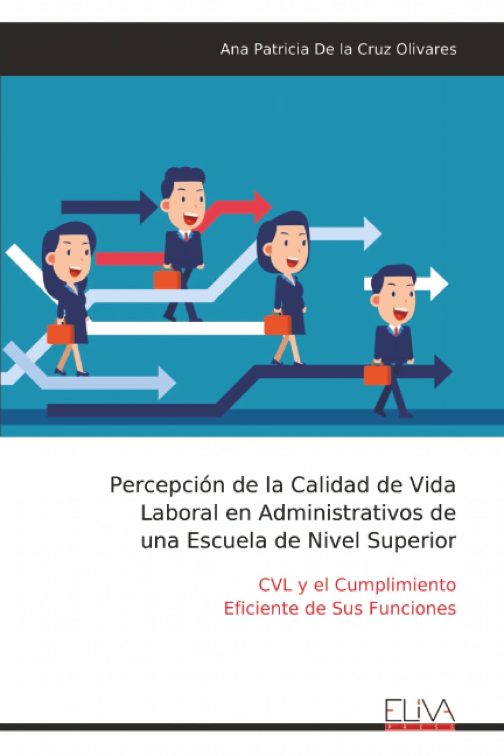Percepción de la Calidad de Vida Laboral en Administrativos de una Escuela de Nivel Superior Books