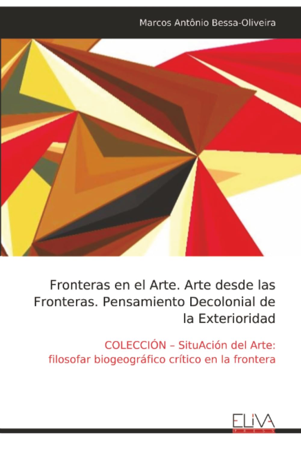 Fronteras en el Arte. Arte desde las Fronteras. Pensamiento Decolonial de la Exterioridad Film, Art & Culture