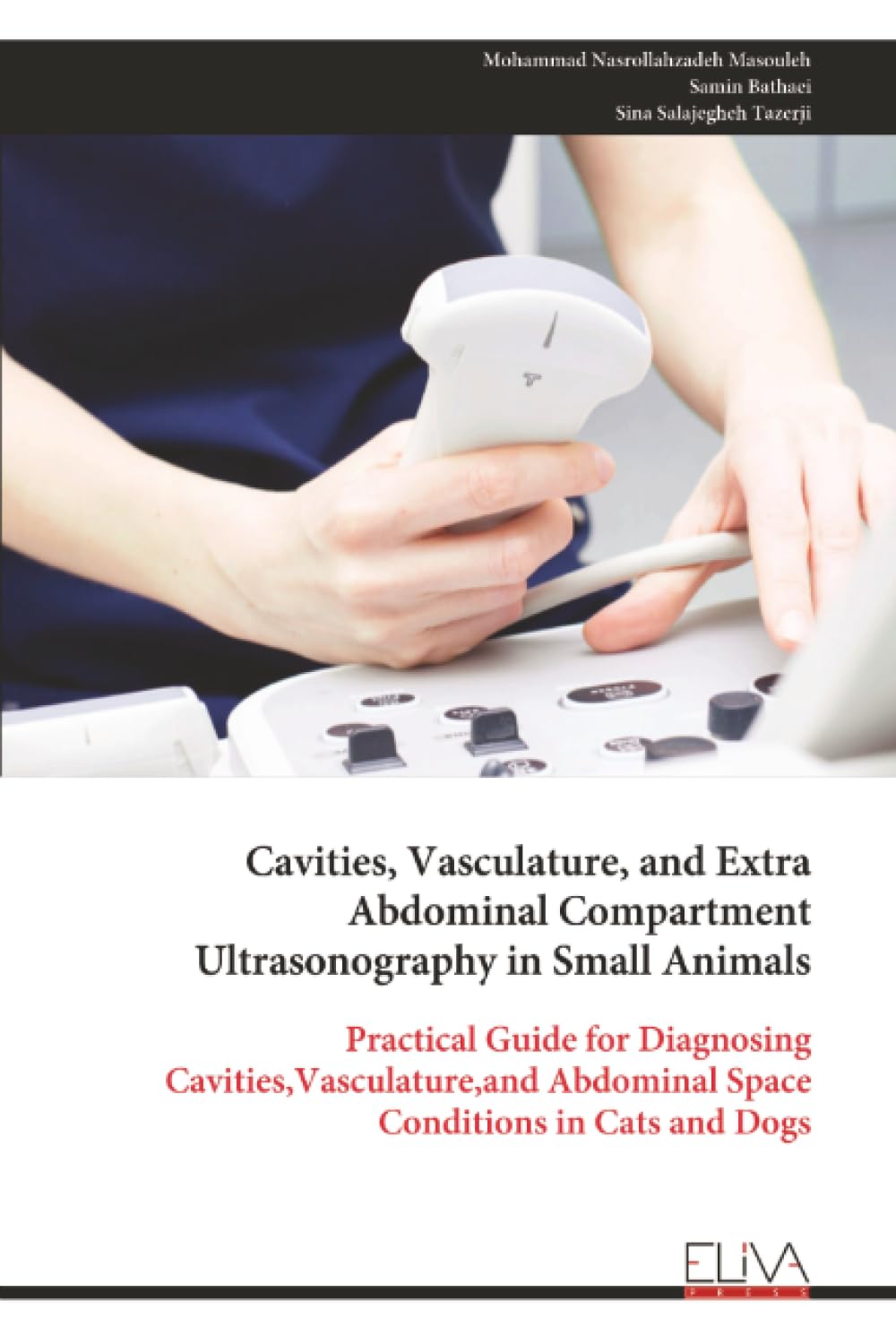 Cavities, Vasculature, and Extra Abdominal Compartment Ultrasonography in Small Animals Medicine