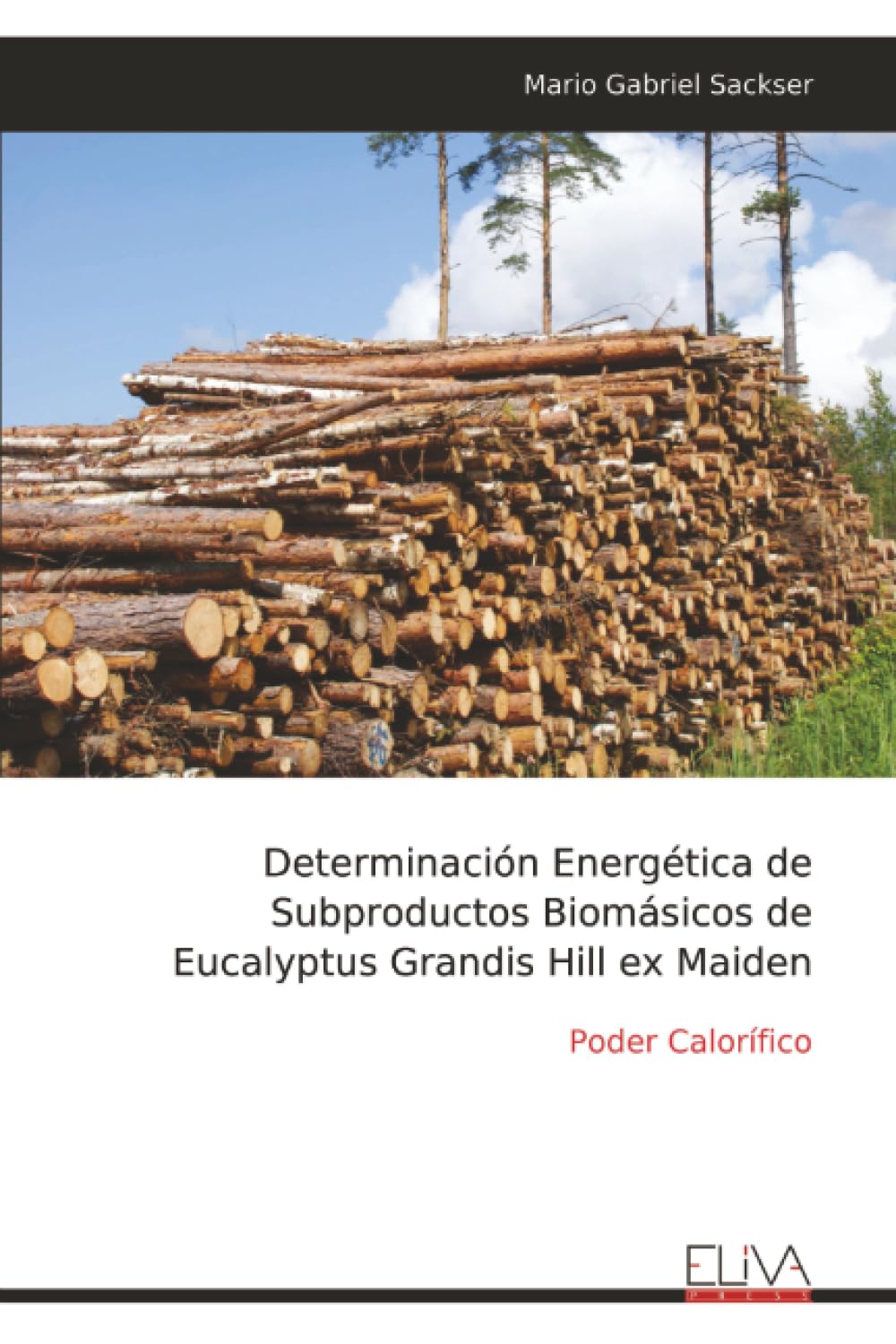 Determinación Energética de Subproductos Biomásicos de Eucalyptus Grandis Hill ex Maiden Business, Finance & Career
