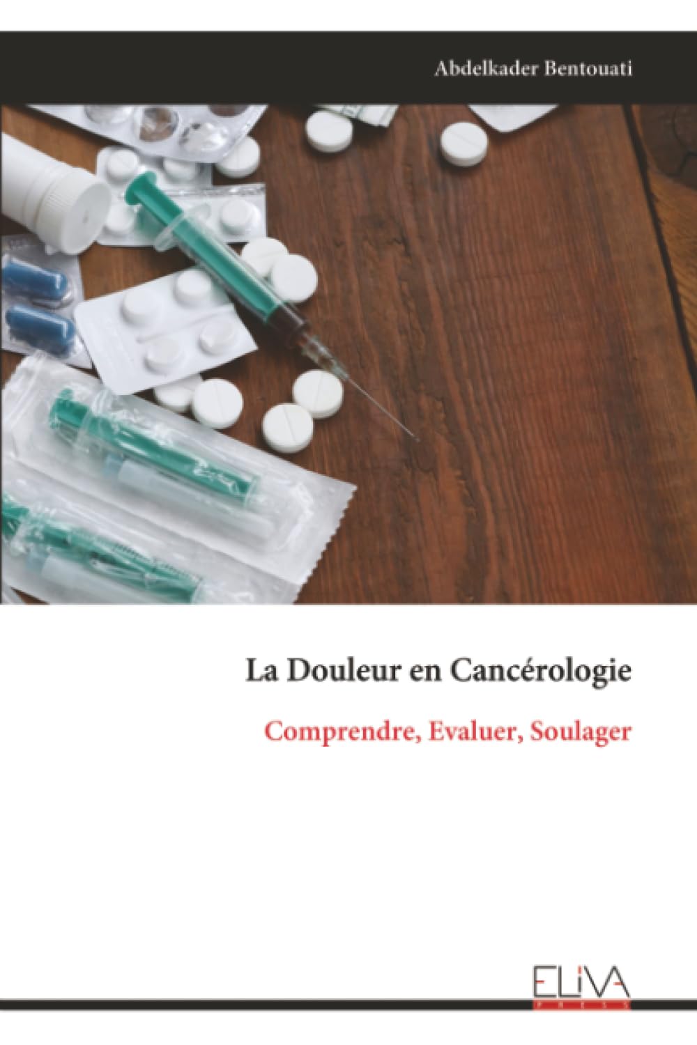 La Douleur en Cancérologie: Comprendre, Evaluer, Soulager Medicine
