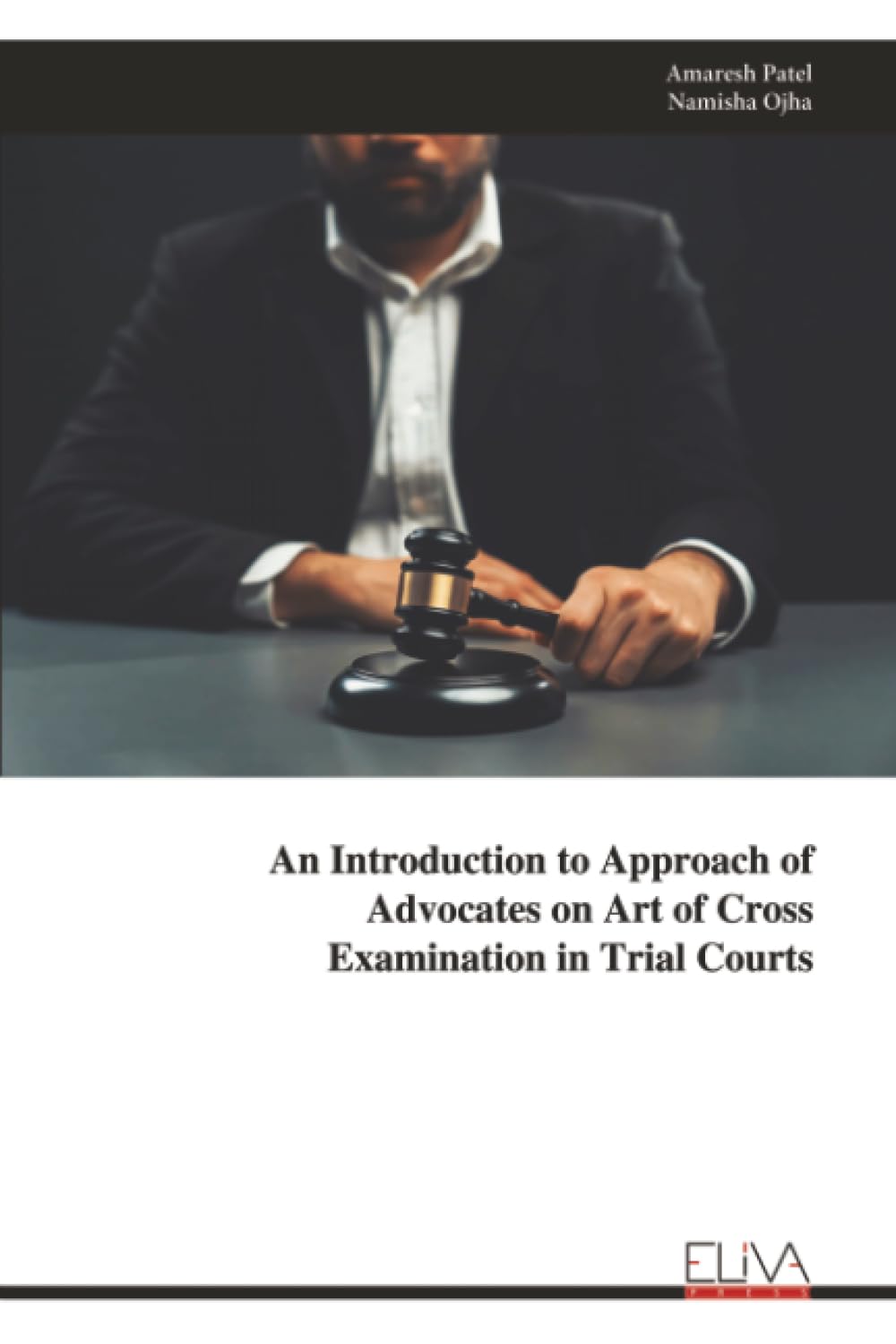 An Introduction to Approach of Advocates on Art of Cross Examination in Trial Courts Law