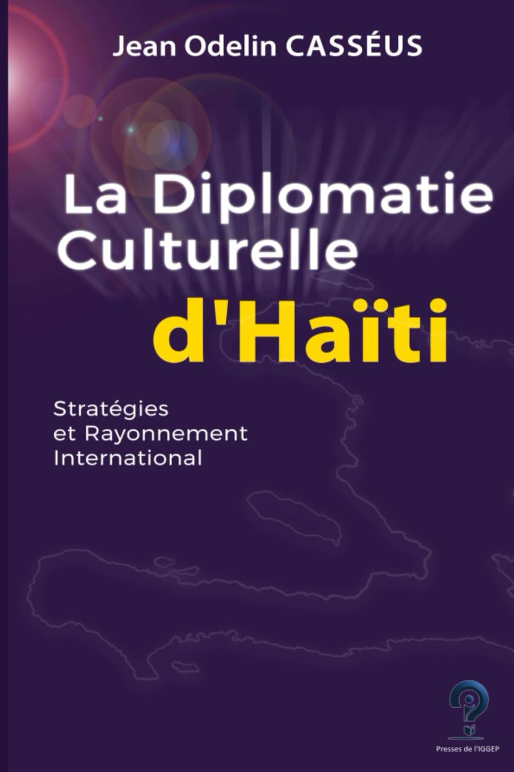 Diplomatie culturelle d'Haïti: Stratégie et rayonnement International book