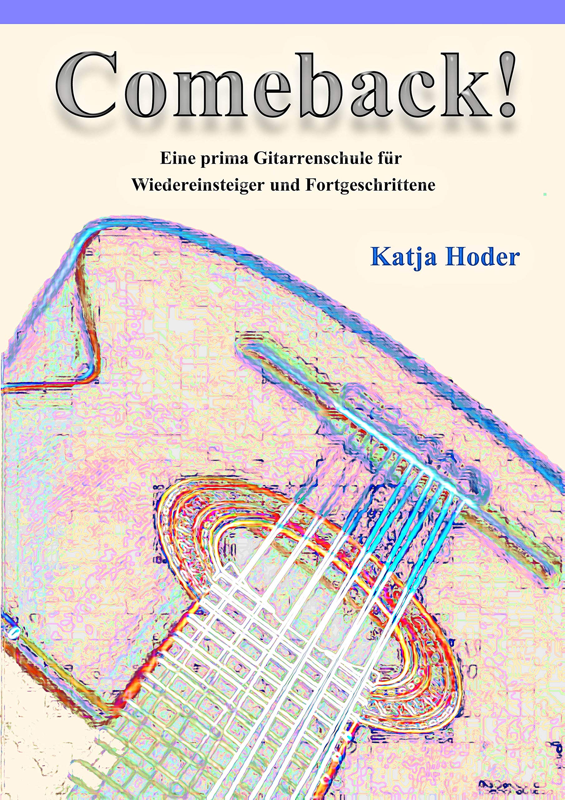 Comeback!: Eine prima Gitarrenschule für Wiedereinsteiger und Fortgeschrittene Arts & Music