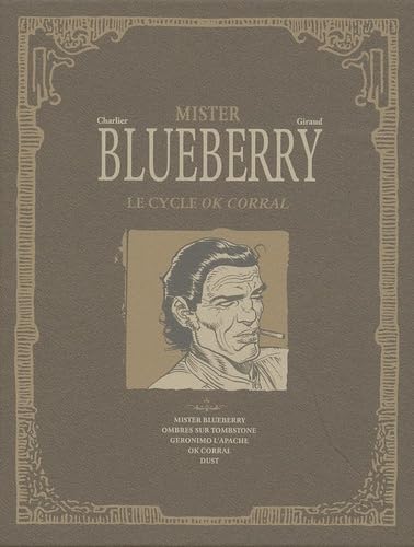 Le cycle OK Corral Coffret 5 volumes : Mister Blueberry ; Ombres sur Tombstone ; Geronimo l'Apache ; OK Corral ; Dust book