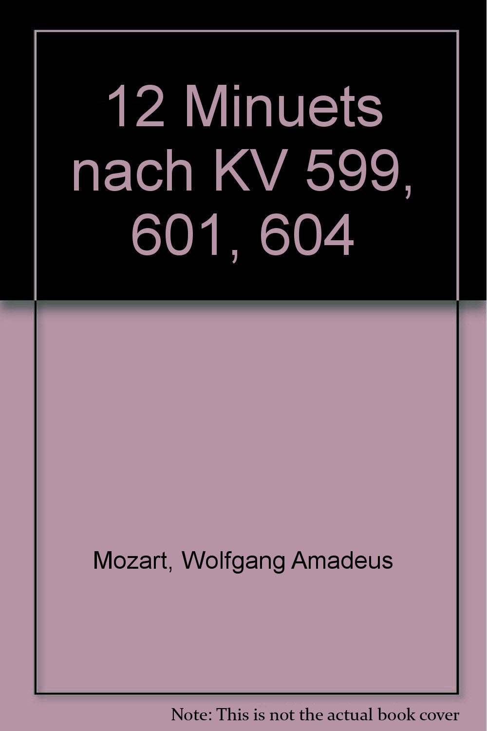 12 Menuette: nach KV 599, 601, 604. 2 Violinen und Kontrabass (Violoncello). Violoncello/Kontrabass. (Antiqua: Eine Sammlung alter Musik) Sheet Music