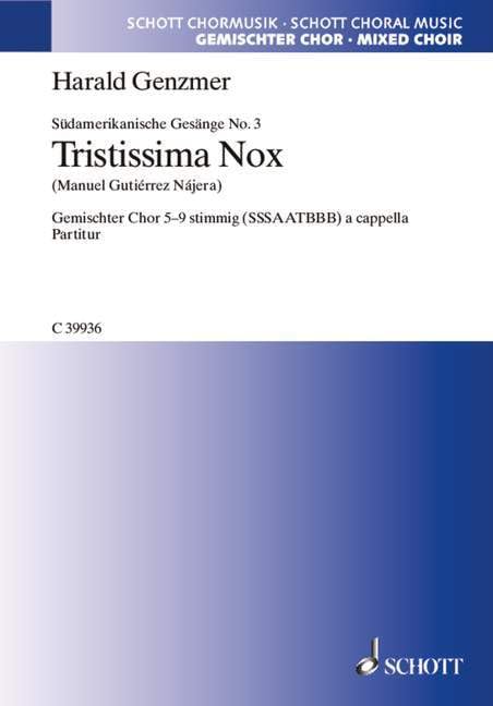 Südamerikanische Gesänge: 3. Tristissima Nox "Stunde unermesslichen Friedens". GeWV 21. mixed choir (SSSAATBBB). Partition de chœur. Arts & Music