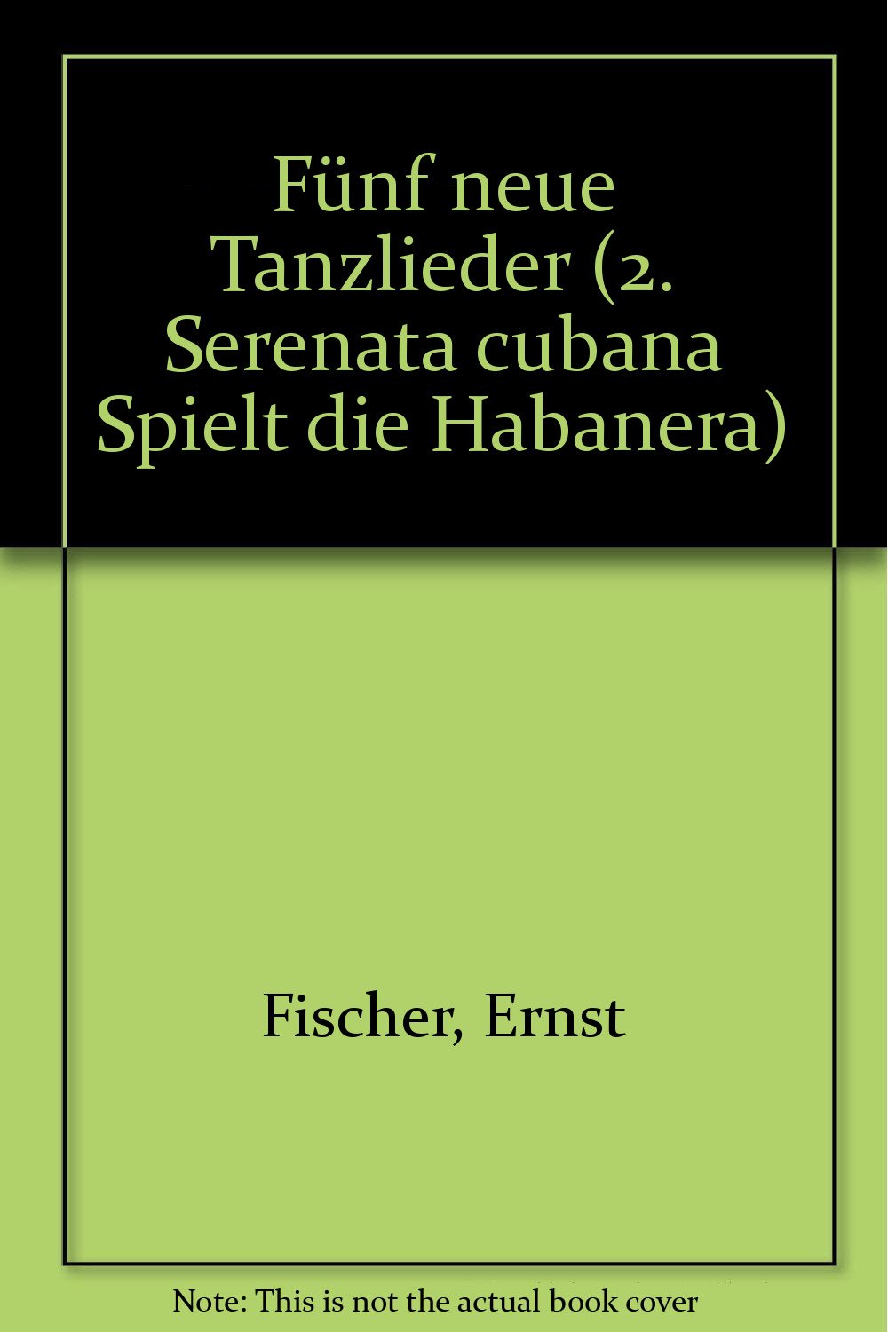 Fünf neue Tanzlieder: 2. Serenata cubana "Spielt die Habanera". men's choir (TTBB) and solo (T). Partition de chœur. Arts & Music