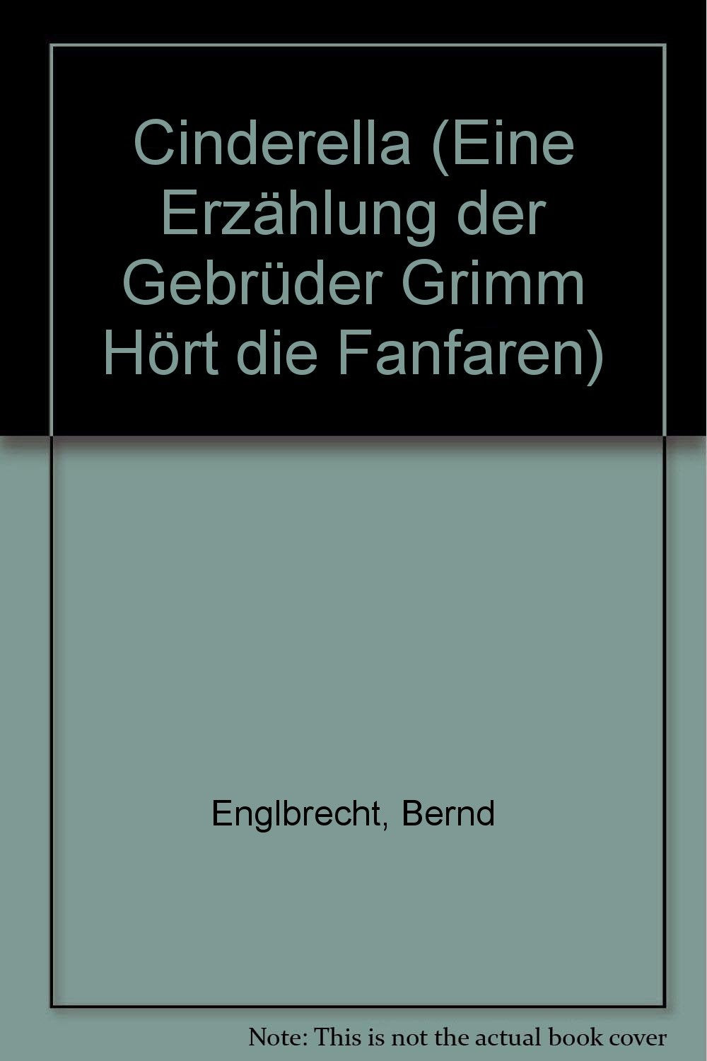 Cinderella: Eine Erzählung der Gebrüder Grimm "Hört die Fanfaren". men's choir. Partition de chœur. Books