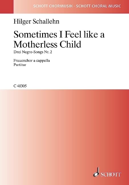 Drei Negro-Songs: 2. Sometimes I Feel like a Motherless Child (Spiritual). Frauenchor (SSAA). Chorpartitur. (Schott Chormusik) Arts & Music