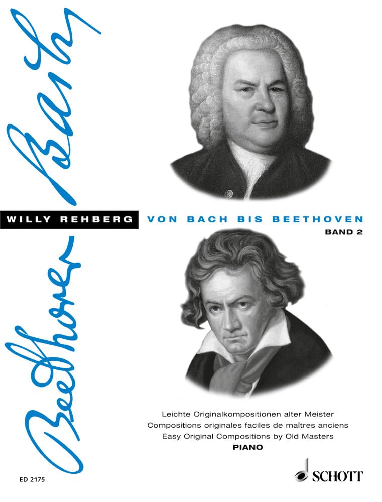 Von Bach bis Beethoven: Eine Sammlung leichter klassischer Originalkompositionen mit Hinweisen auf die Form und den Vortrag sowie technischen Übungsbeispielen. Heft 2. Klavier. Sheet Music