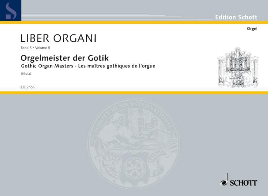 Les Maîtres Gothiques de l'Orgue: Für den praktischen Gebrauch bezeichnet und herausgegeben von Hans Klotz. Vol. 8. Organ. Sheet Music