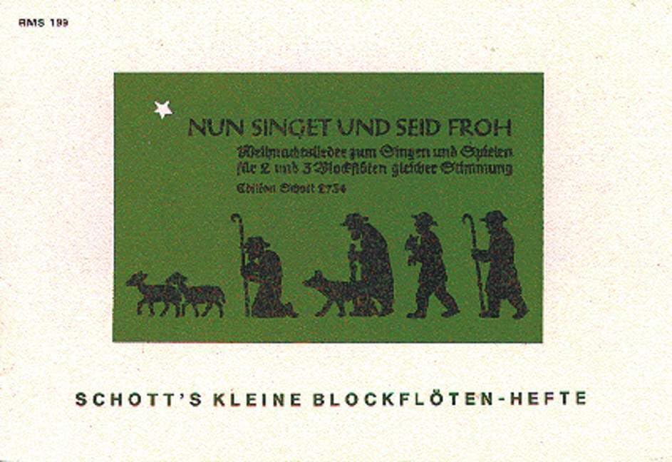 Nun singet und seid froh: 15 Weihnachtslieder zum Singen und Spielen. 2 und 3 Blockflöten gleicher Stimmung. Sing- und Spielpartitur. Sheet Music