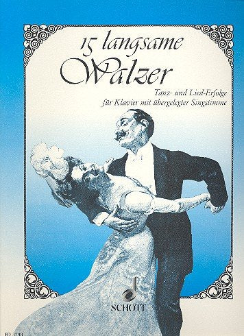 Der langsame Walzer: 15 Tanz- und Lied-Erfolge. Klavier mit übergelegter Singstimme. Sheet Music