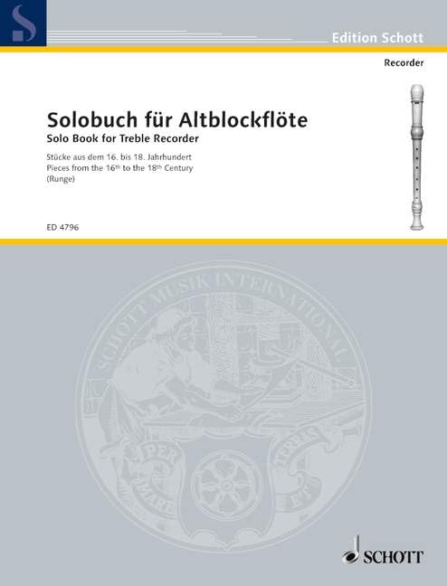 Solobuch für Alt-Blockflöte: Stücke aus dem 16. bis 18. Jahrhundert. Alt-Blockflöte.: Pieces from the 16th to the 18th Century. treble recorder. (Edition Schott) Sheet Music