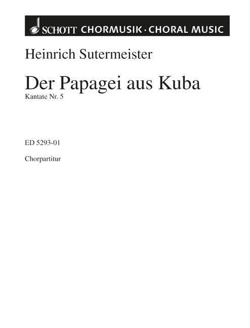 Kantate Nr. 5: Der Papagei aus Kuba. Mixed Choir (SATB) and Orchestra. Partition de chœur. Books