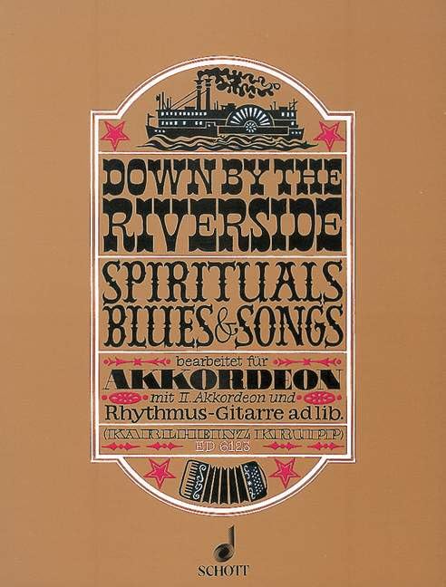 Down by the Riverside: 25 Spirituals, Blues und Songs. Akkordeon, 2. Akkordeon und Rhythmus-Gitarre ad libitum. 1. Akkordeon. Sheet Music
