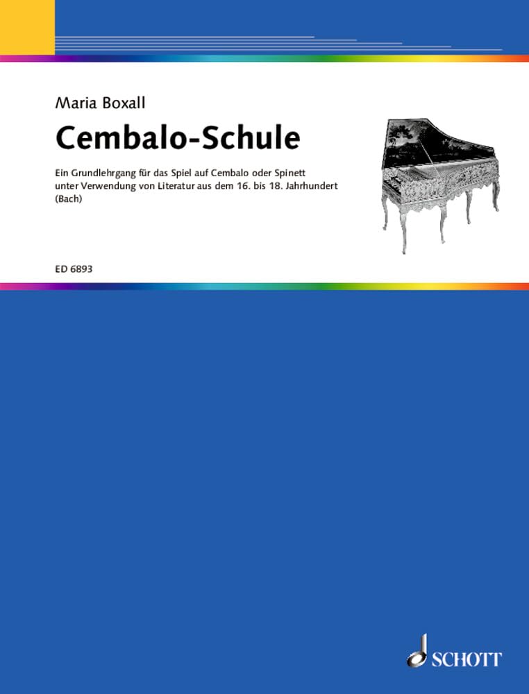 Cembalo-Schule: Ein Grundlehrgang für das Spiel auf dem Cembalo oder Spinett unter Verwendung von Literatur aus dem 16. bis 18. Jahhundert. Cembalo oder Spinett. Sheet Music