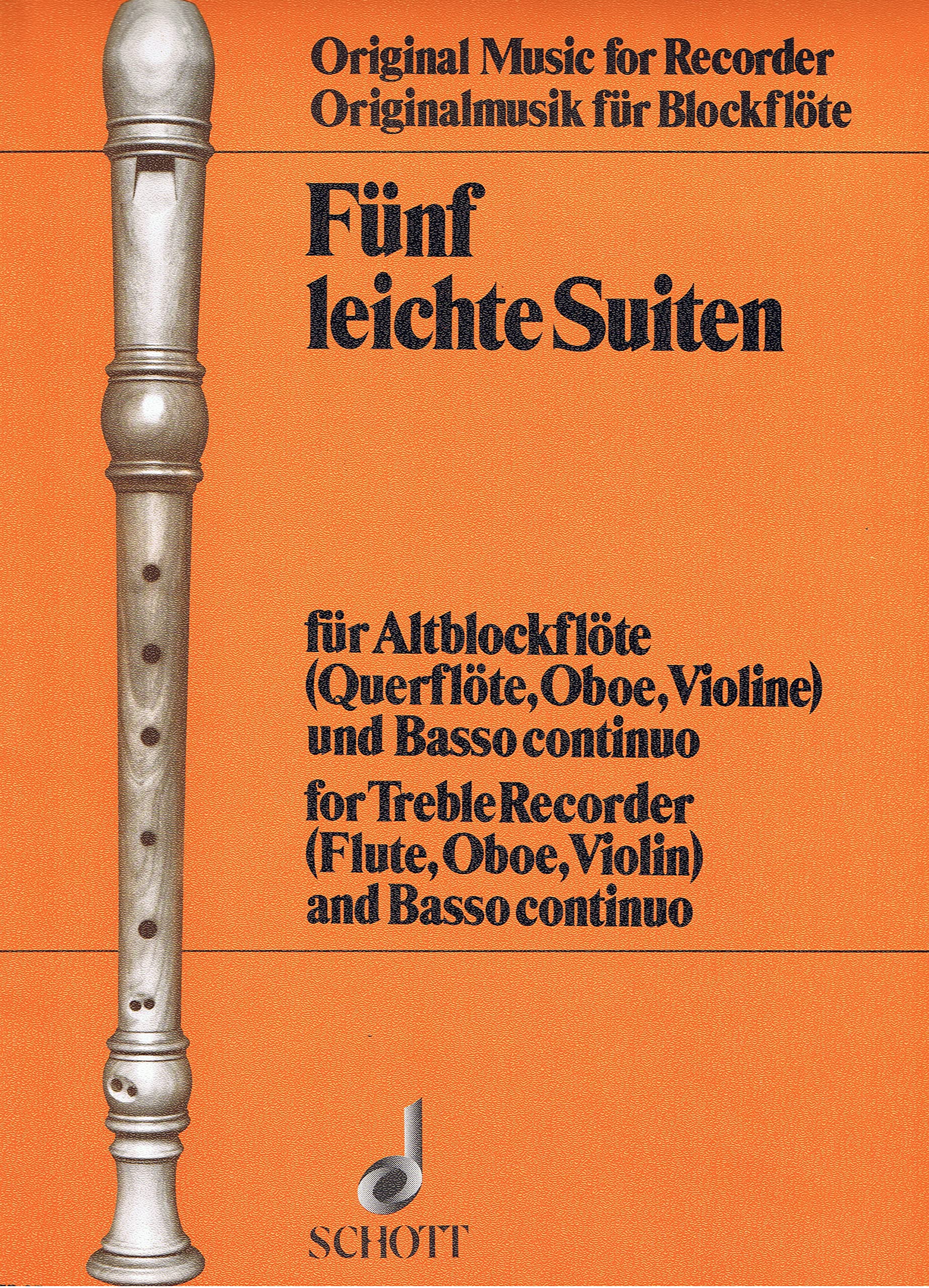 5 leichte Suiten aus dem Barock: Alt-Blockflöte (Flöte, Oboe, Violine) und Basso continuo (Cembalo, Klavier), Violoncello (Viola da gamba) ad libitum. (Edition Schott) Sheet Music