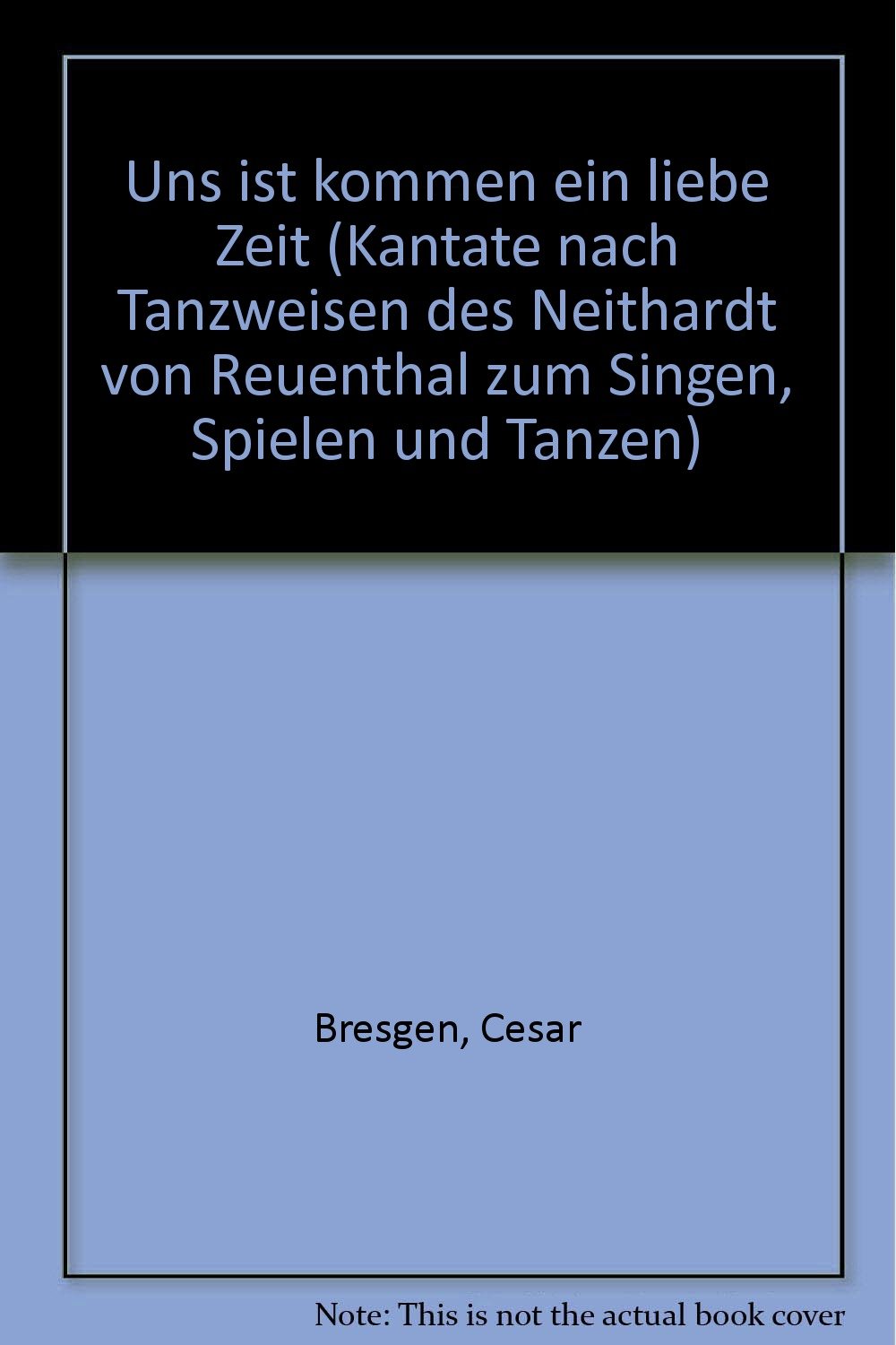 Uns ist kommen ein liebe Zeit: Kantate nach Tanzweisen des Neithardt von Reuenthal zum Singen, Spielen und Tanzen. Kinderchor (SMezA), gemischter Chor ... (Bausteine - Werkreihe (Praxishilfe)) Arts & Music