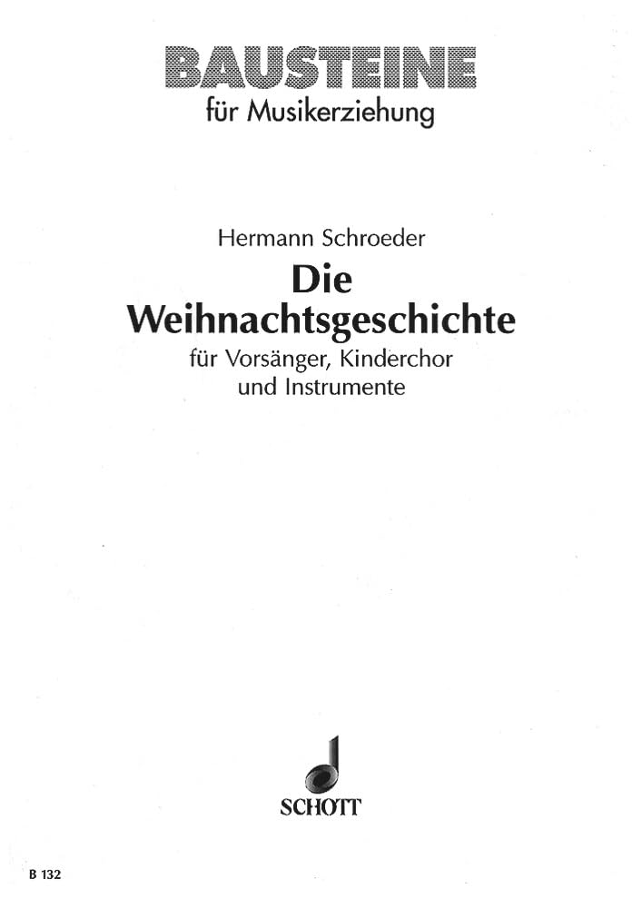 Die Weihnachtsgeschichte: (Luk. 2, 1-20, Kürzinger). Vorsänger und 2-stg. Kinderchor; 2 Instrumente (A-Bfl, V) ad libitum. Partitur. (Bausteine - Werkreihe (Praxishilfe)) Sheet Music