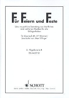 Für Feiern und Feste: Eine neuzeitliche Sammlung von kirchlichen und weltlichen Musiken für alle Gelegenheiten. Blasorchester (8-27 Stimmen). Flügelhorn II in B. Sheet Music