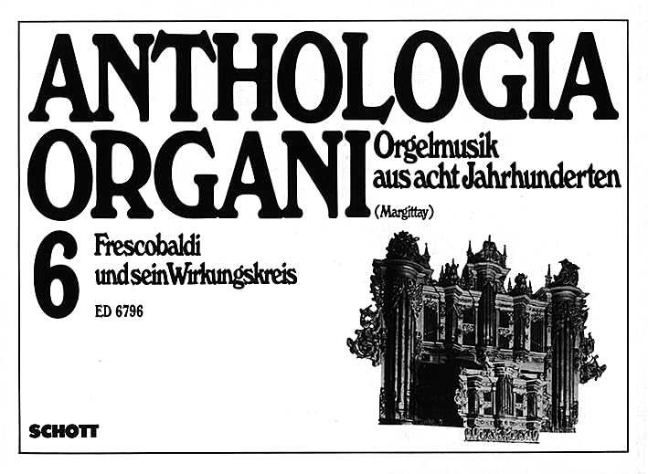 Frescobaldi und sein Wirkungskreis: Band 6. Orgel. (Anthologia Organi: Orgelmusik aus acht Jahrhunderten, Band 6) Sheet Music