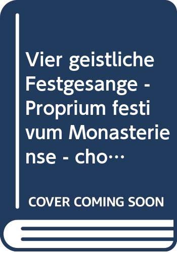 Vier geistliche Festgesänge: Proprium festivum Monasteriense. gemischter Chor (SATB) mit 2 Trompeten und 2 Posaunen oder Orgel. Partitur. Sheet Music