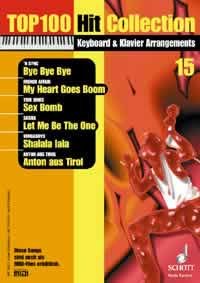 Top 100 Hit Collection 15: 6 Chart-Hits: Bye Bye Bye - My Heart Goes Boom - Sex Bomb - Let Me Be The One - Shalala lala - Anton aus Tirol. Mit ... Band 15. Klavier / Keyboard. (Music Factory) Sheet Music