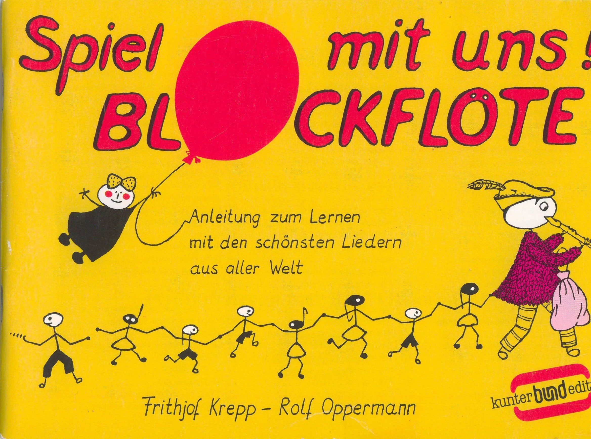 Spiel mit uns (mir)!, Blockflöte: Anleitung zum Lernen mit den schönsten Liedern aus aller Welt. Sopran-Blockflöte. (kunter-bund-edition) Sheet Music