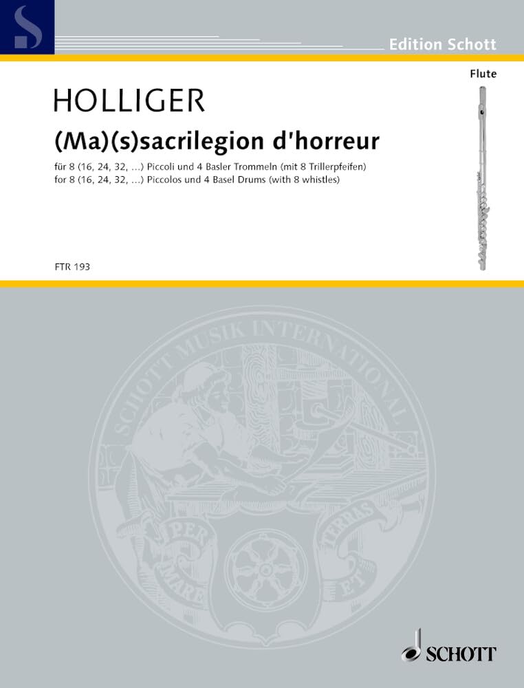 (Ma)(s)sacrilegion d'horreur: für 8 (16, 24, 32,…) Piccoli und 8 Basler Trommeln (mit 8 Trillerpfeifen). 8 (16, 24, 32, ..) Piccoli und 4 Basler ... Partitur und Stimmen. (Edition Schott) Arts & Music