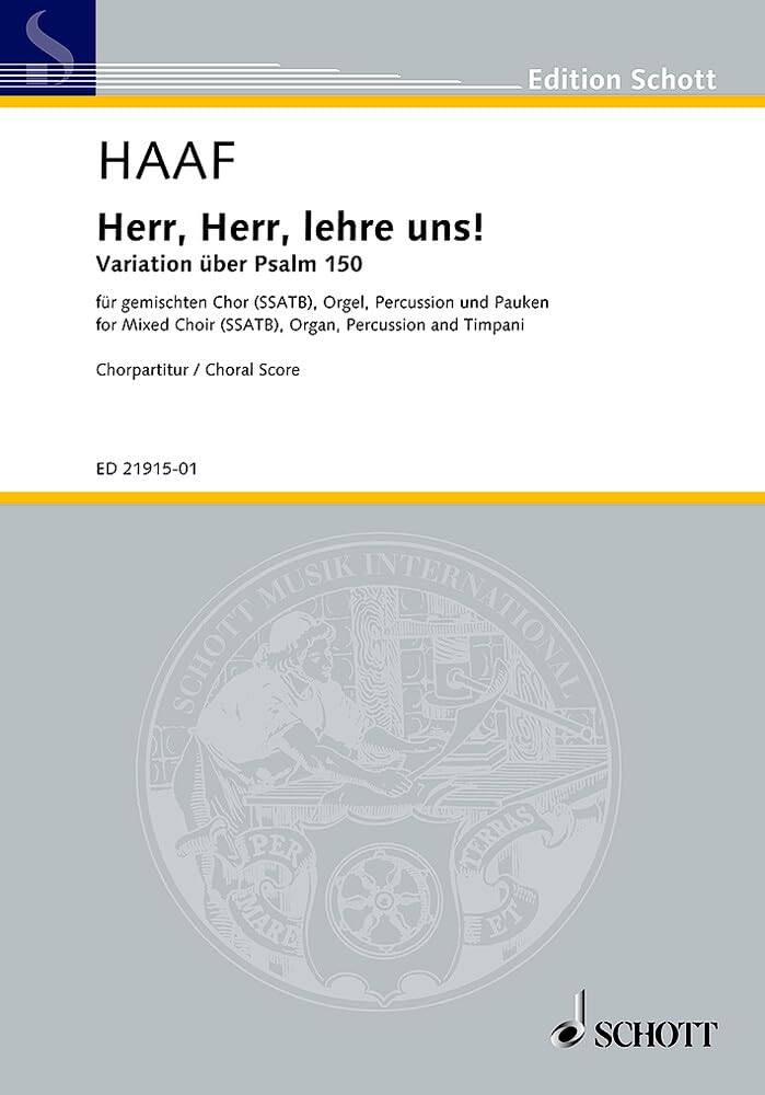 Herr, Herr, lehre uns!: Variation über Psalm 150. gemischter Chor (SAATB), Orgel, Percussion (2 Tom Toms, Triangel, Röhrenglocken) und Pauke (2 Spieler). Chorpartitur. (Edition Schott) Books