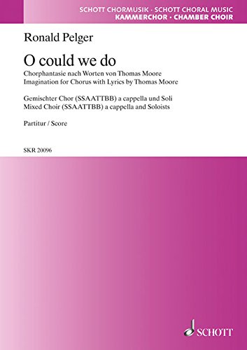 Oh could we do: Imagination for Chorus with Lyrics by Thomas Moore. mixed choir (SSAATTBB) a cappella and Soloisits. Partition. Books