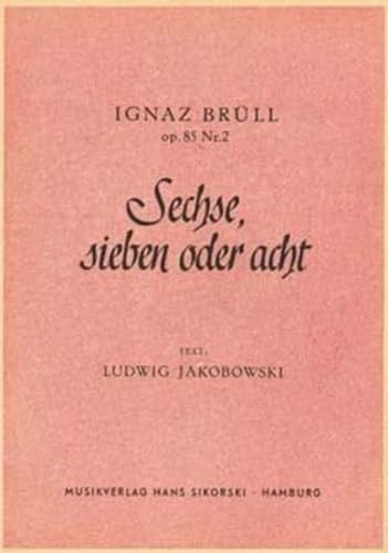 Sechse, sieben oder acht: für Bariton und Klavier. op. 85/2. voice baritone solo, piano. book